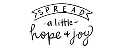 Spread A Little Hope and Joy